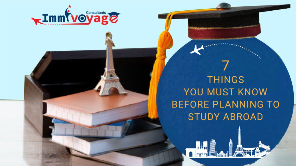 7 Things You Must Know Before Planning to Study Abroad  