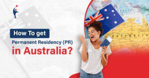 HOW TO GET PERMANENT RESIDENCY (PR) IN AUSTRALIA?