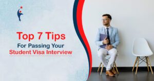 Top 7 Tips for Passing Your Student Visa Interview