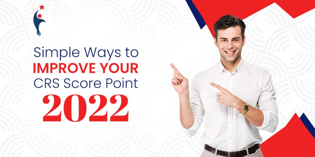 Simple Ways to Improve Your CRS Score Point 2022