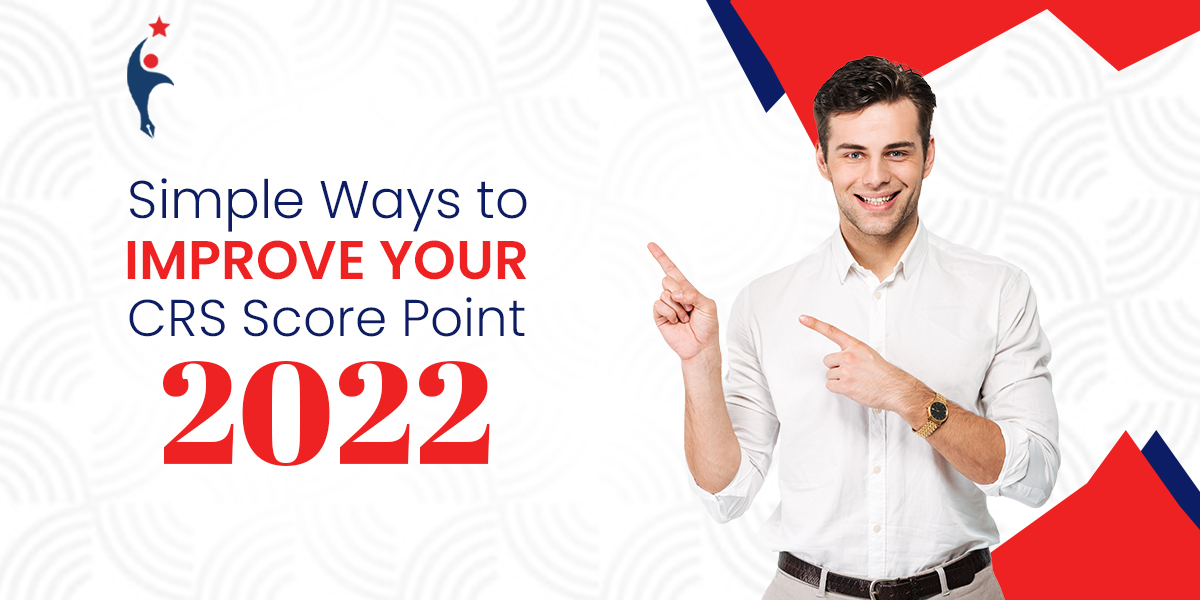 Simple Ways to Improve Your CRS Score Point 2022