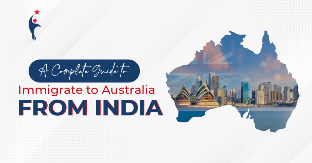 A Complete Guide to Immigrate to Australia from India (2022)