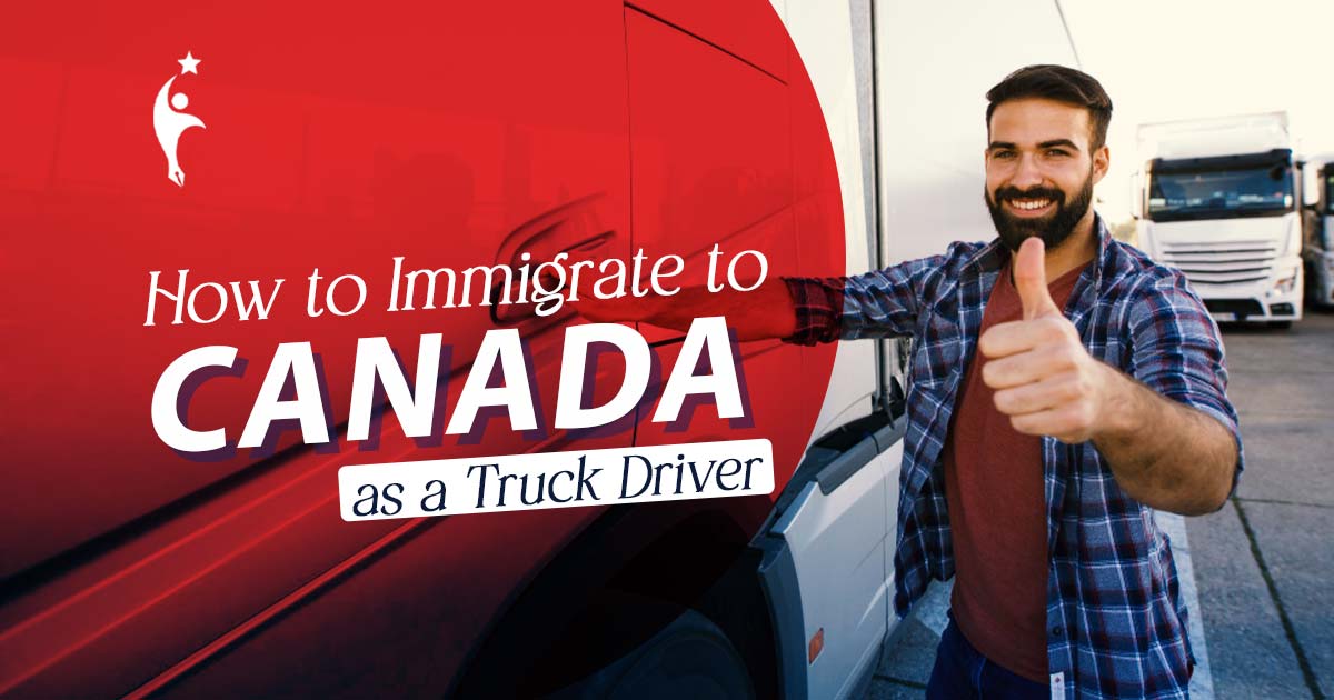 How to Immigrate to Canada as a Truck Driver?
