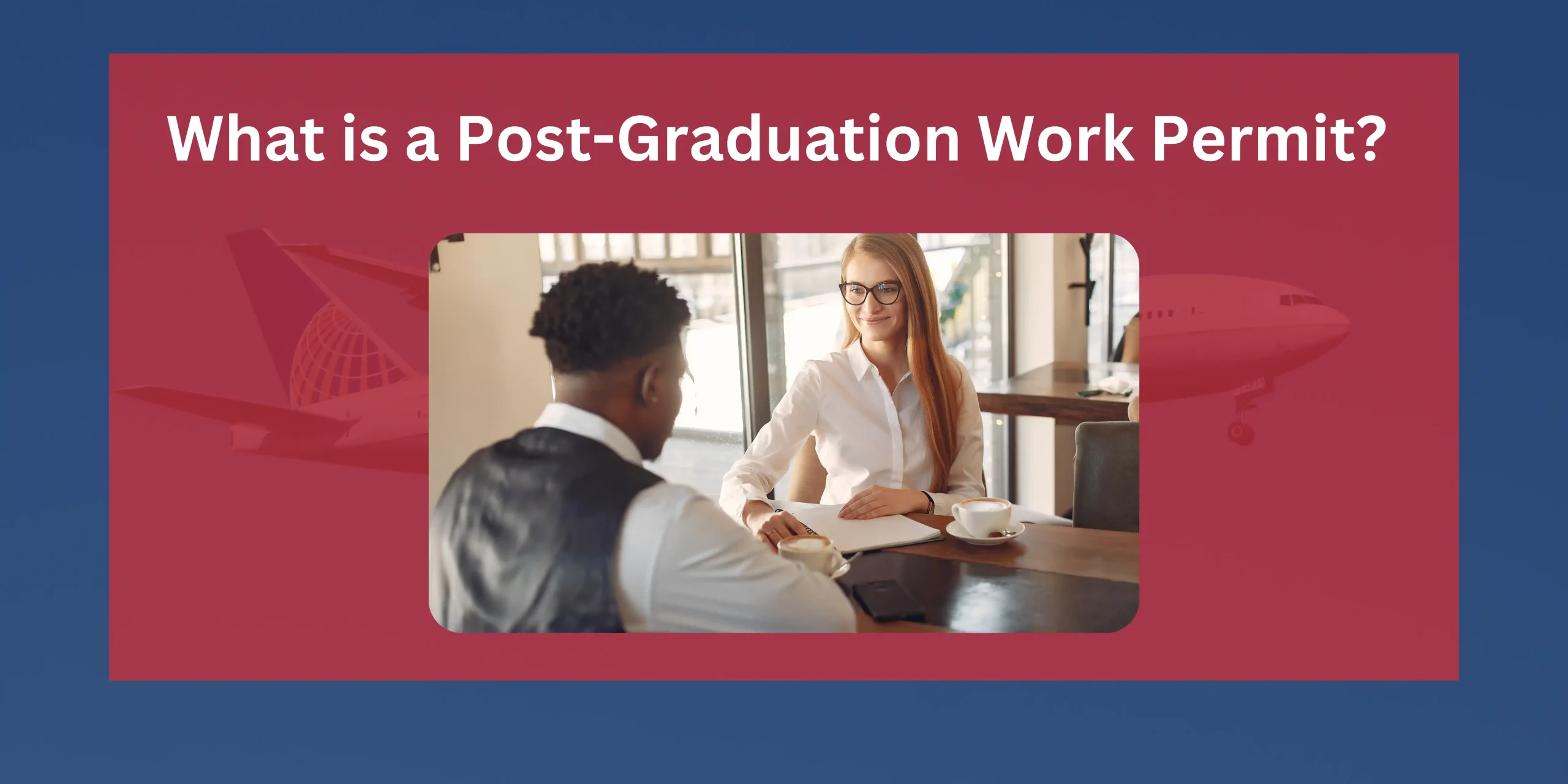 What is a Post-Graduation Work Permit?