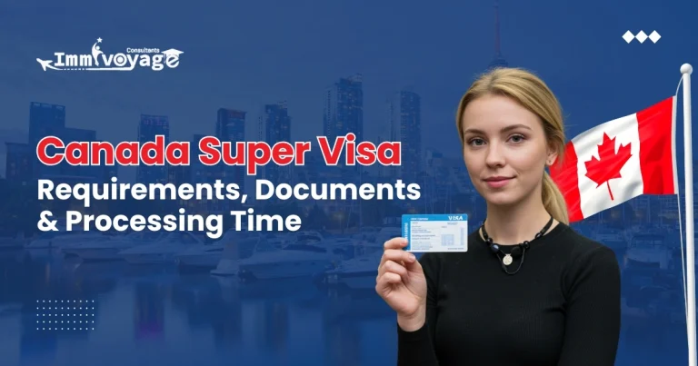 Canada Super Visa Requirements, Documents & Processing Time