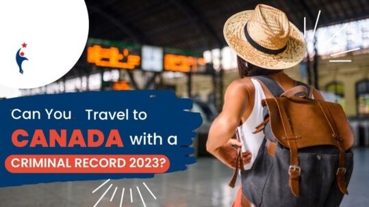 Can You Travel to Canada with a Criminal Record 2023?