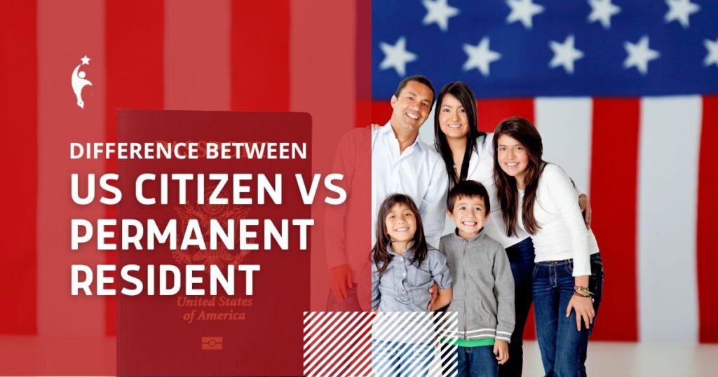 Difference Between US Citizen vs Permanent Resident