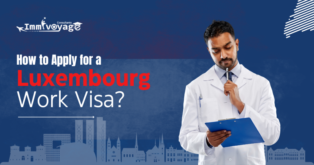 How to Apply for a Luxembourg Work Visa?