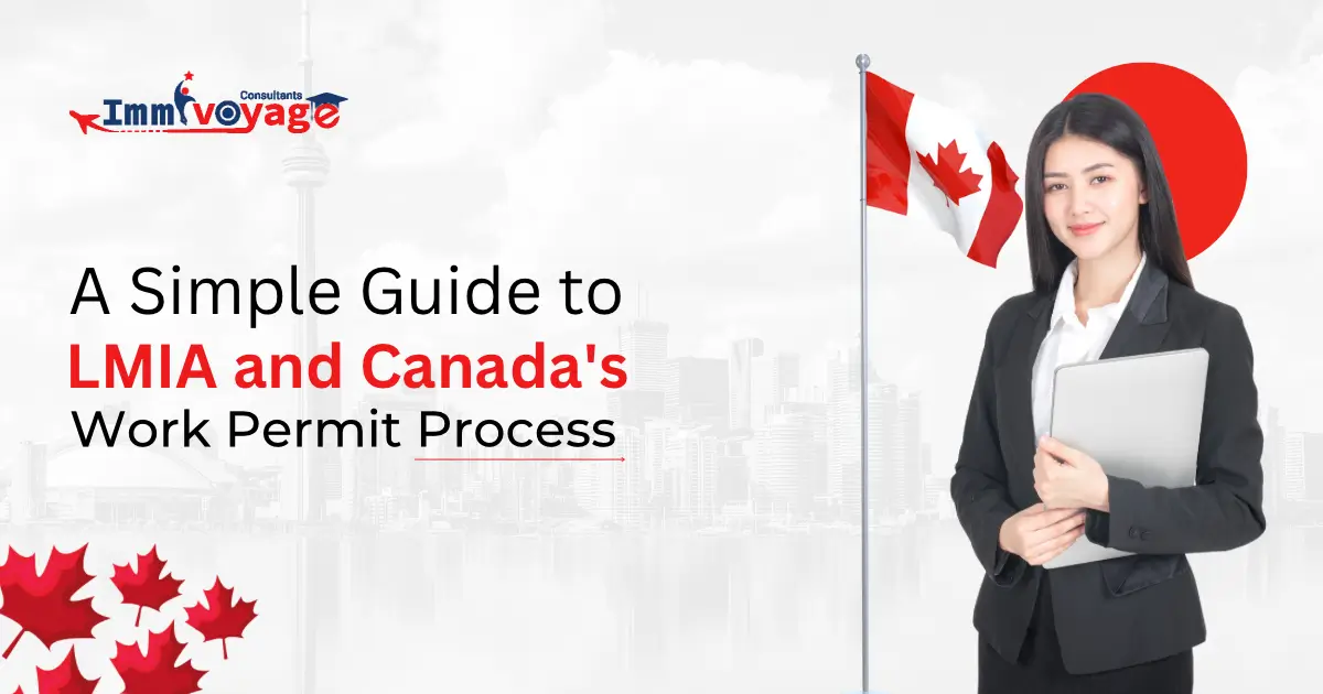 A Simple Guide to LMIA and Canada’s Work Permit Process